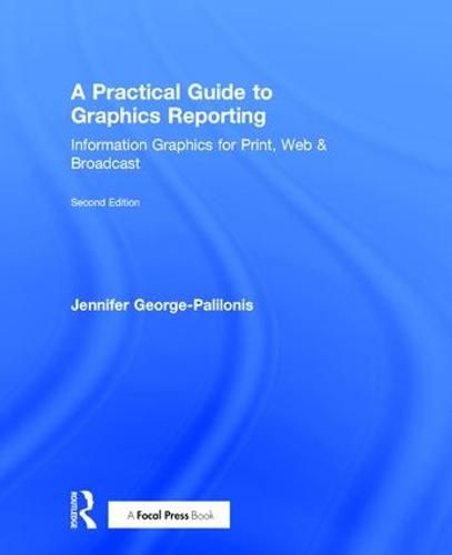 Cover image for A Practical Guide to Graphics Reporting: Information Graphics for Print, Web & Broadcast