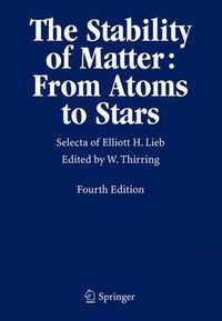 Cover image for The Stability of Matter: From Atoms to Stars: Selecta of Elliott H. Lieb