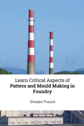 Cover image for Learn Critical Aspects of Pattern and Mould Making in Foundry