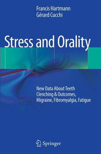 Cover image for Stress and Orality: New Data About Teeth Clenching & Outcomes, Migraine, Fibromyalgia, Fatigue