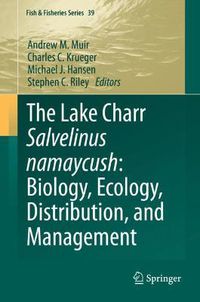 Cover image for The Lake Charr Salvelinus namaycush: Biology, Ecology, Distribution, and Management