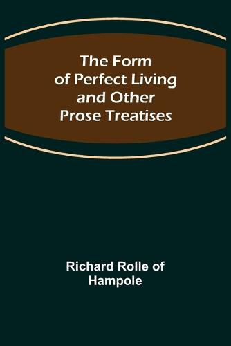 Cover image for The Form of Perfect Living and Other Prose Treatises