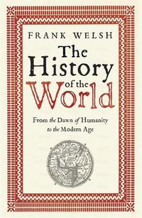 Cover image for The History of the World: From the Earliest Times to the Present Day