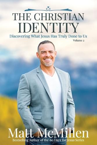 Cover image for The Christian Identity, Volume 2: Discovering What Jesus Has Truly Done to Us