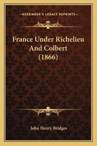 France Under Richelieu and Colbert (1866)