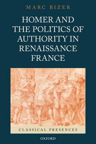 Cover image for Homer and the Politics of Authority in Renaissance France