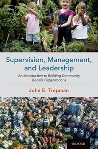 Cover image for Supervision, Management, and Leadership: An Introduction to Building Community Benefit Organizations