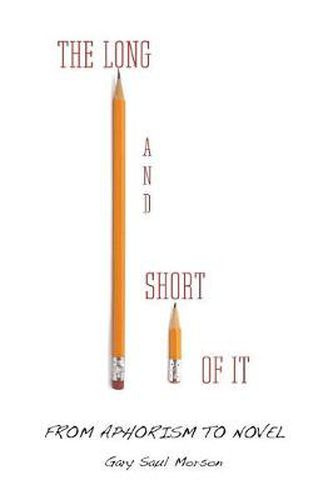 Cover image for The Long and Short of It: From Aphorism to Novel