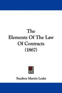 Cover image for The Elements of the Law of Contracts (1867)