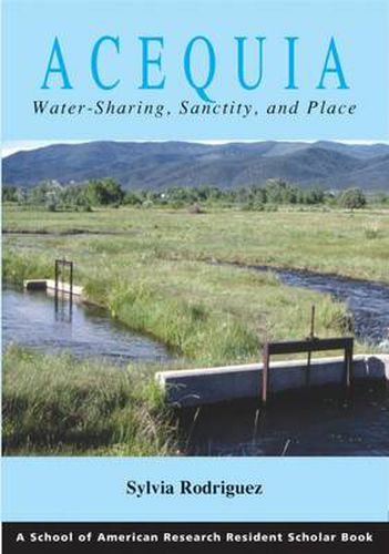 Cover image for Acequia: Water-Sharing, Sanctity, and Place