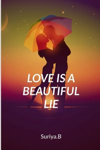 Cover image for Love Is a Beautiful Lie