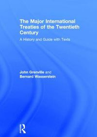 Cover image for The Major International Treaties of the Twentieth Century: A History and Guide with Texts