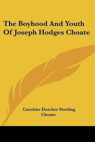 The Boyhood and Youth of Joseph Hodges Choate