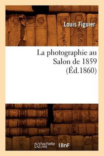 Cover image for La Photographie Au Salon de 1859 (Ed.1860)