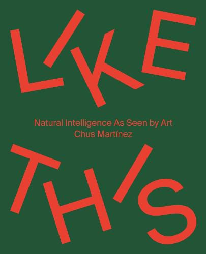Cover image for Like This (Bilingual edition): Natural Intelligence As Seen by Art