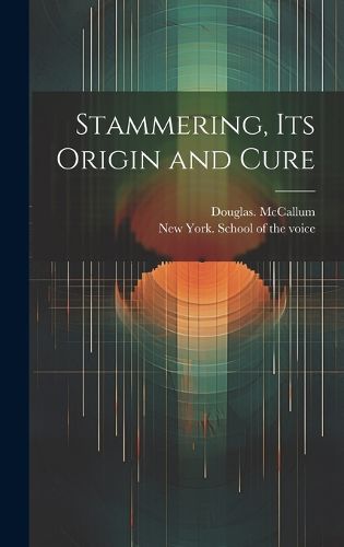 Cover image for Stammering, Its Origin and Cure