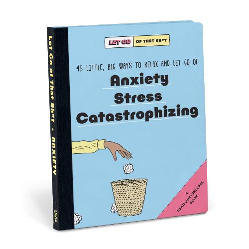 Cover image for Knock Knock Let Go of That Sh*t: 45 Little, Big Ways to Relax and Let Go Of Anxiety, Stress, Catastrophizing