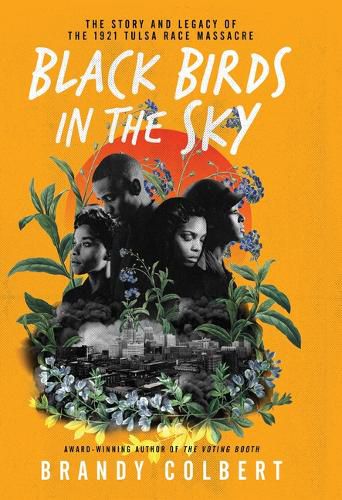 Black Birds in the Sky: The Story and Legacy of the 1921 Tulsa Race Massacre