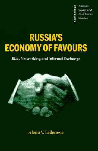 Cover image for Russia's Economy of Favours: Blat, Networking and Informal Exchange