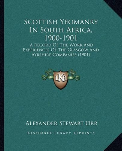 Scottish Yeomanry in South Africa, 1900-1901: A Record of the Work and Experiences of the Glasgow and Ayrshire Companies (1901)