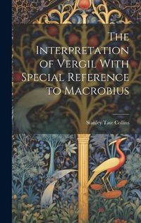 Cover image for The Interpretation of Vergil With Special Reference to Macrobius