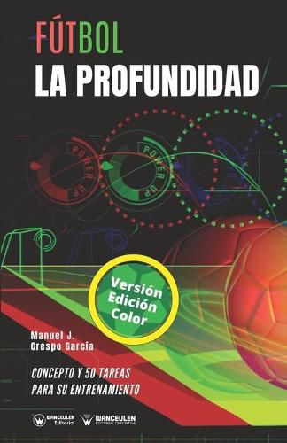 Cover image for Futbol. La profundidad: Concepto y 50 tareas para su entrenamiento (Version Edicion Color)
