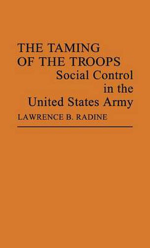 Cover image for The Taming of the Troops: Social Control in the United States Army