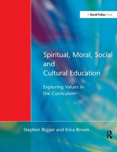 Cover image for Spiritual, Moral, Social, & Cultural Education: Exploring Values in the Curriculum
