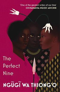 Cover image for The Perfect Nine: The Epic of Gikuyu and Mumbi