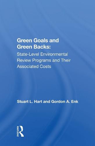 Green Goals and Greenbacks: State-Level Environmental Review Programs and Their Associated Costs: State-level Environmental Review Programs And Their Associated Costs