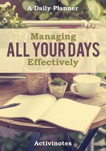 Cover image for Managing All Your Days Effectively. A Daily Planner