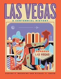 Cover image for Las Vegas: A Centennial History