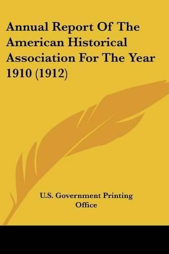 Annual Report of the American Historical Association for the Year 1910 (1912)