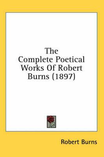 Cover image for The Complete Poetical Works of Robert Burns (1897)