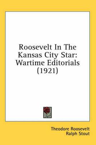Cover image for Roosevelt in the Kansas City Star: Wartime Editorials (1921)