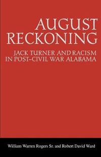 Cover image for August Reckoning: Jack Turner and Racism in Post-Civil War Alabama