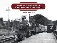 Cover image for Lost Lines: Brecon to Newport