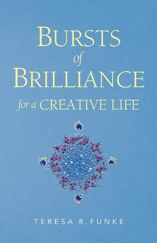 Cover image for Bursts of Brilliance for a Creative Life