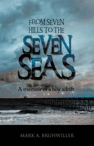 Cover image for From Seven Hills to the Seven Seas: A Memoir of a Boy Adrift