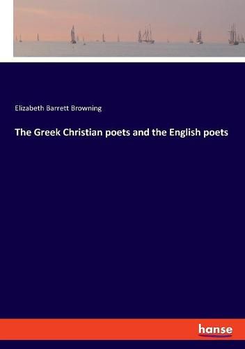 Cover image for The Greek Christian poets and the English poets