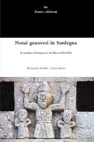 Cover image for Notai Genovesi in Sardegna. Il Cartulare Di Francesco Da Silva (1320-1326)
