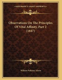 Cover image for Observations on the Principles of Vital Affinity, Part 2 (1847)