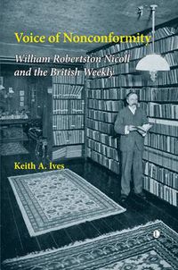 Cover image for Voice of Nonconformity: William Robertson Nicoll and The British Weekly