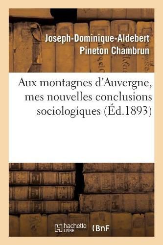 Aux Montagnes d'Auvergne, Mes Nouvelles Conclusions Sociologiques