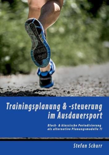 Cover image for Trainingsplanung & -steuerung im Ausdauersport: Block- & klassische Periodisierung als alternative Planungsmodelle ?!