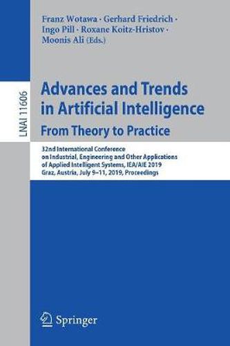 Cover image for Advances and Trends in Artificial Intelligence. From Theory to Practice: 32nd International Conference on Industrial, Engineering and Other Applications of Applied Intelligent Systems, IEA/AIE 2019, Graz, Austria, July 9-11, 2019, Proceedings