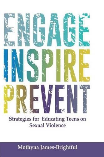 Cover image for Engage. Inspire. Prevent.: Strategies for Educating Teens on Sexual Violence