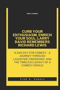 Cover image for Curb Your Enthusiasm, Enrich Your Soul
