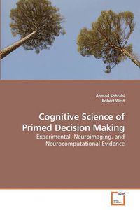 Cover image for Cognitive Science of Primed Decision Making