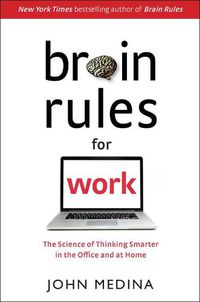 Cover image for Brain Rules for Work: The Science of Thinking Smarter in the Office and at Home